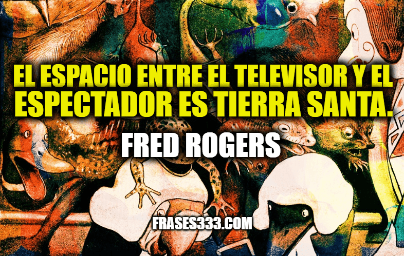 Frases de Fred Rogers