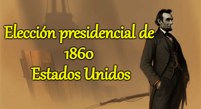 Elección presidencial de 1860 Estados Unidos