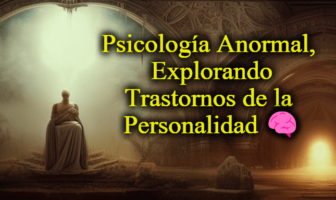Psicología Anormal, Explorando Trastornos de la Personalidad