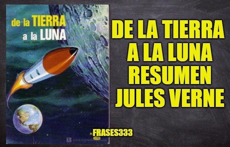 Resumen y Historia Completo de la Tierra a la Luna, Julio Verne
