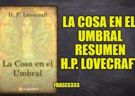 La cosa en el Umbral de H.P. Lovecraft Resumen y Personajes