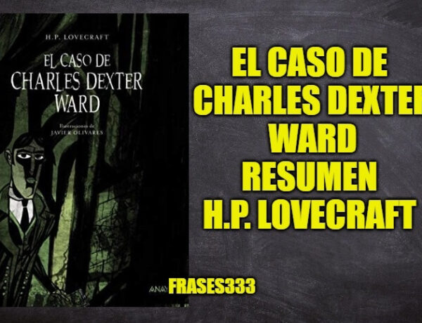 El caso de Charles Dexter Ward de H.P. Lovecraft Resumen y Personajes