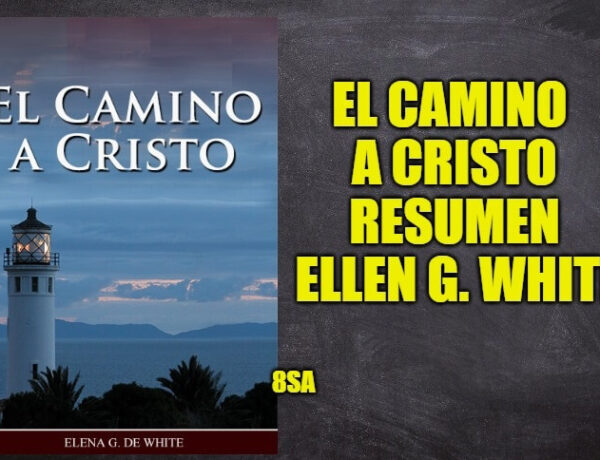 El Camino a Cristo Libro Resumen, Reseña, Análisis, Ellen G. White