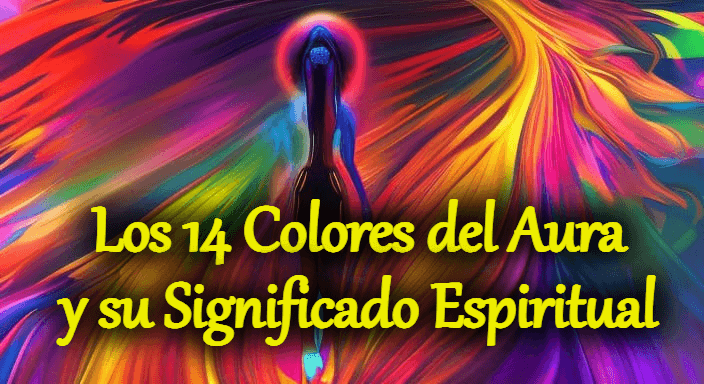 Los 14 Colores del Aura y su Significado Espiritual